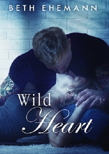 Okładka książki Wild Heart Beth Ehemann
