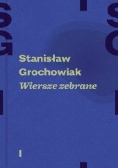 Okładka książki Wiersze zebrane. Tom 1 i 2 Stanisław Grochowiak