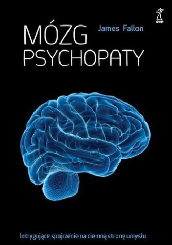 Okładka książki Mózg psychopaty James Fallon