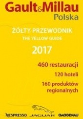 Okładka książki Gault&amp;Millau Polska. Żółty przewodnik 2017 praca zbiorowa