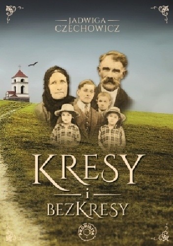 Okładka książki Kresy i Bezkresy Jadwiga Czechowicz