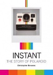Okładka książki Instant. The Story of Polaroid Christopher Bonanos