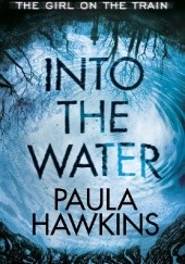 Okładka książki Into the Water Paula Hawkins