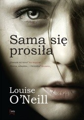 Okładka książki Sama się prosiła Louise O'Neill