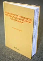 Okładka książki Polskojęzyczna społeczność przestępcza zorganizowana w sieci typu darknet Konrad Mazur