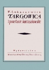 Okładka książki Targowica i powstanie kościuszkowskie. Ze studiów nad historią Polski XVIII wieku Witold Łukaszewicz