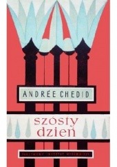 Okładka książki Szósty dzień Andrée Chedid