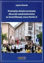 Okładka książki Pamiątka dziękczynienia diecezji sandomierskiej za beatyfikację Jana Pawła II Agata Łucja Bazak