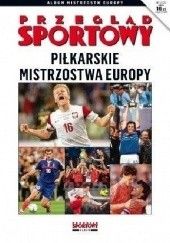 Okładka książki Piłkarskie Mistrzostwa Europy praca zbiorowa