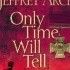 Only Time Will Tell: Clifton Chronicles, Book 1