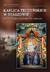 Okładka książki Kaplica Tęczyńskich w Staszowie. Przyczynek do dziejów obiektu Agata Łucja Bazak