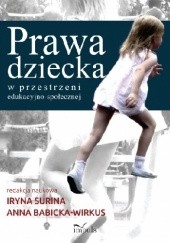 Okładka książki Prawa dziecka w przestrzeni edukacyjno-społecznej Anna Babicka-Wirkus, Irina Surina