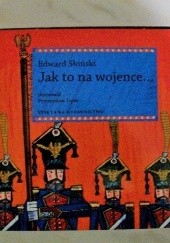 Okładka książki Jak to na wojence... Edward Słoński