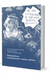 Okładka książki Technokultura: transhumanizm i sztuka cyfrowa praca zbiorowa
