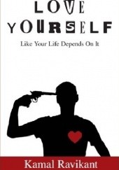 Okładka książki Love Yourself Like Your Life Depends On It Kamal Ravikant