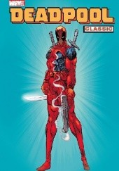 Okładka książki Deadpool Classic, tom 1 Rob Liefeld, Fabian Nicieza