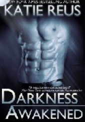 Okładka książki Darkness Awakened Katie Reus