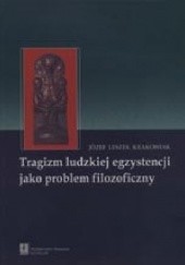 Okładka książki Tragizm ludzkiej egzystencji jako problem filozoficzny Józef Leszek Krakowiak