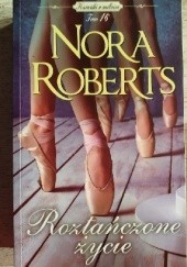 Okładka książki Roztańczone życie Nora Roberts