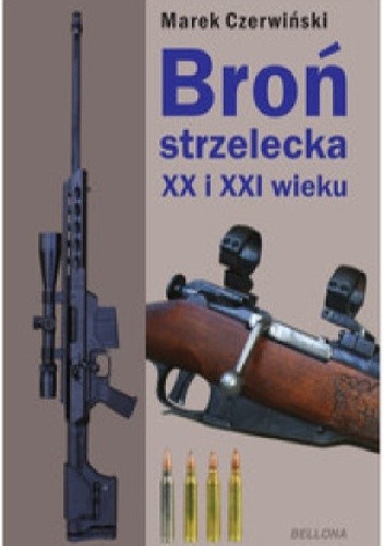 Okładka książki Broń strzelecka XX i XXI wieku. Marek Czerwiński