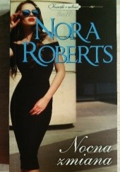 Okładka książki Nocna zmiana Nora Roberts