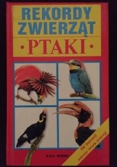Okładka książki Rekordy zwierząt. Ptaki Marta Chamów, Kazimierz Frączek, Zbigniew Głowaciński, Andrzej Trepka