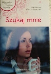 Okładka książki Szukaj mnie Weronika Wierzchowska