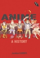 Okładka książki Anime: A History Jonathan Clements