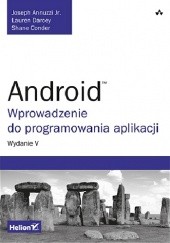Okładka książki Android. Wprowadzenie do programowania aplikacji Joseph Annuzzi Jr, Shane Conder, Lauren Lauren Darcey