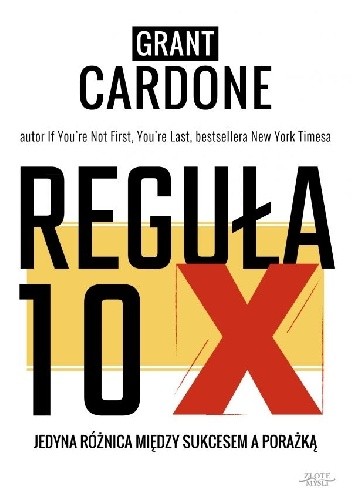Okładka książki Reguła 10X Grant Cardone