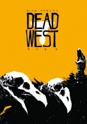 Okładka książki Dead West Rob G., Rick Spears