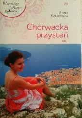 Okładka książki Chorwacka przystań cz.1 Anna Karpińska