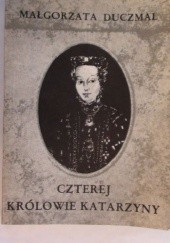 Okładka książki Czterej Królowie Katarzyny Małgorzata Duczmal