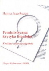 Okładka książki Feministyczna krytyka literacka. Krótkie wprowadzenie Hanna Jaxa-Rożen