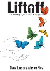 Okładka książki Liftoff: Launching Agile Teams &amp; Projects Diana Larsen, Ainsley Nies