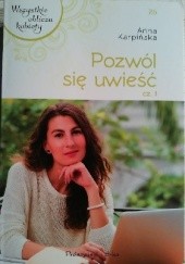 Okładka książki Pozwól się uwieść cz.1 Anna Karpińska
