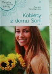 Okładka książki Kobiety z domu Soni cz.1 Sabina Czupryńska