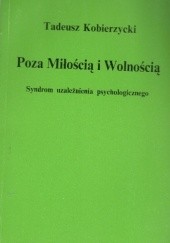 Okładka książki Poza miłością i wolnością Tadeusz Kobierzycki