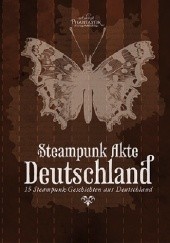 Okładka książki Steampunk Akte Deutschland: 15 Steampunk-Geschichten aus Deutschland praca zbiorowa