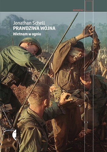 Okładka książki Prawdziwa wojna. Wietnam w ogniu Jonathan Schell