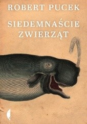 Okładka książki Siedemnaście zwierząt Robert Pucek
