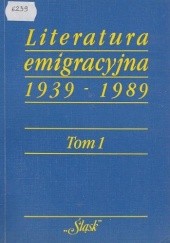 Okładka książki Literatura emigracyjna 1939-1989. Tom 1 Marek Pytasz
