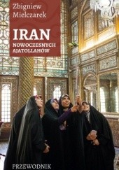 Okładka książki IRAN Nowoczesnych Ajatollahów
