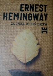 Okładka książki Za rzekę, w cień drzew Ernest Hemingway