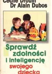 Okładka książki Sprawdź zdolności i inteligencję swojego dziecka Cecile Drouin