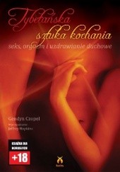 Okładka książki Tybetańska sztuka kochania. Seks, orgazm i uzdrawianie duchowe Gendyn Czopel