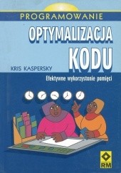 Okładka książki Optymalizacja kodu. Efektywne wykorzystanie pamięci. Kris Kaspersky