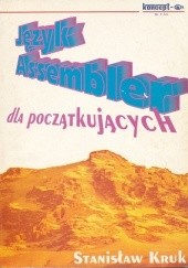 Okładka książki Język assembler dla początkujących Stanisław Kruk (programista)