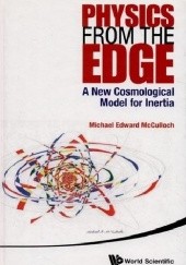Okładka książki Physics from the edge : a new cosmological model for interia Michael Edward McCulloch