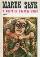 Okładka książki W krupniku rozstrzygnięć Marek Słyk